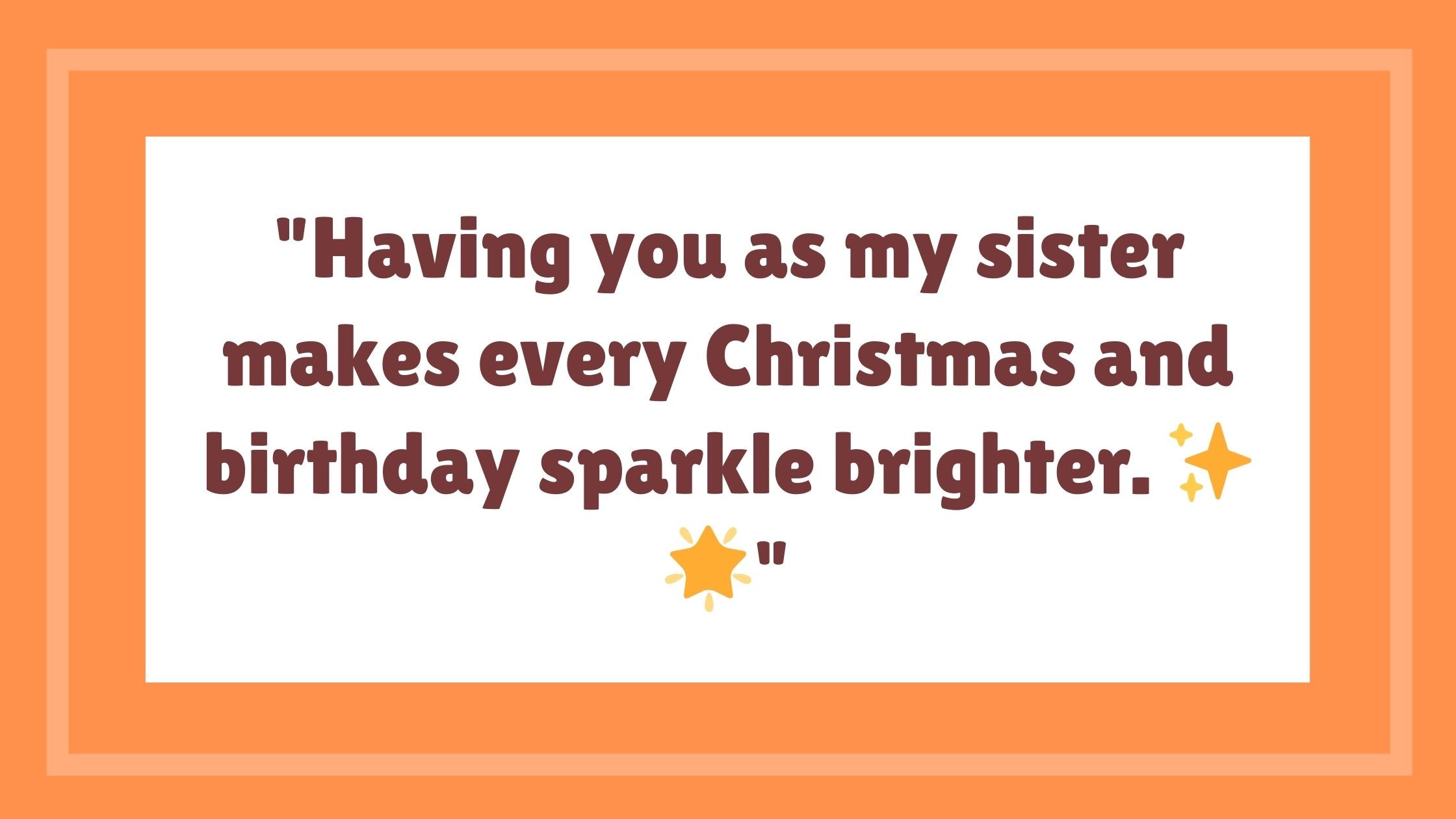 13 Heartfelt Sister Quotes for Christmas Birthdays: Celebrate with Love and Joy 🎄🎂💖