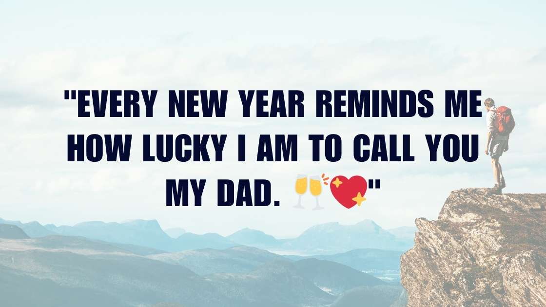 18 Heartwarming New Year Quotes for Dad from Daughter: A Daughter’s Tribute to Her Hero 🎆👨‍👧