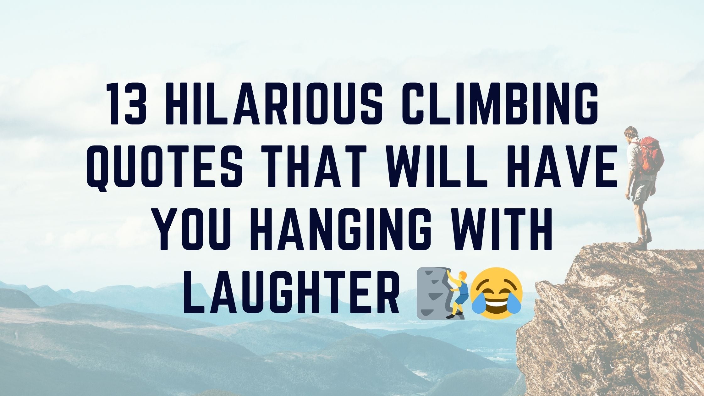 13 Hilarious Climbing Quotes That Will Have You Hanging with Laughter 🧗‍♂️😂