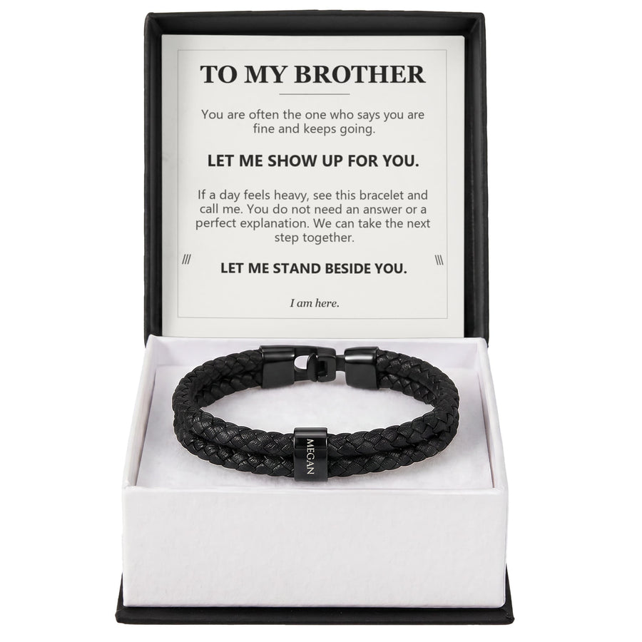 To My Brother, Let Me Show Up for You - Personalized Name Bracelet