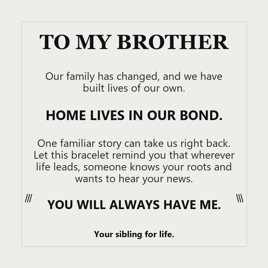 To My Brother, Home Lives in Our Bond - Personalized Name Bracelet
