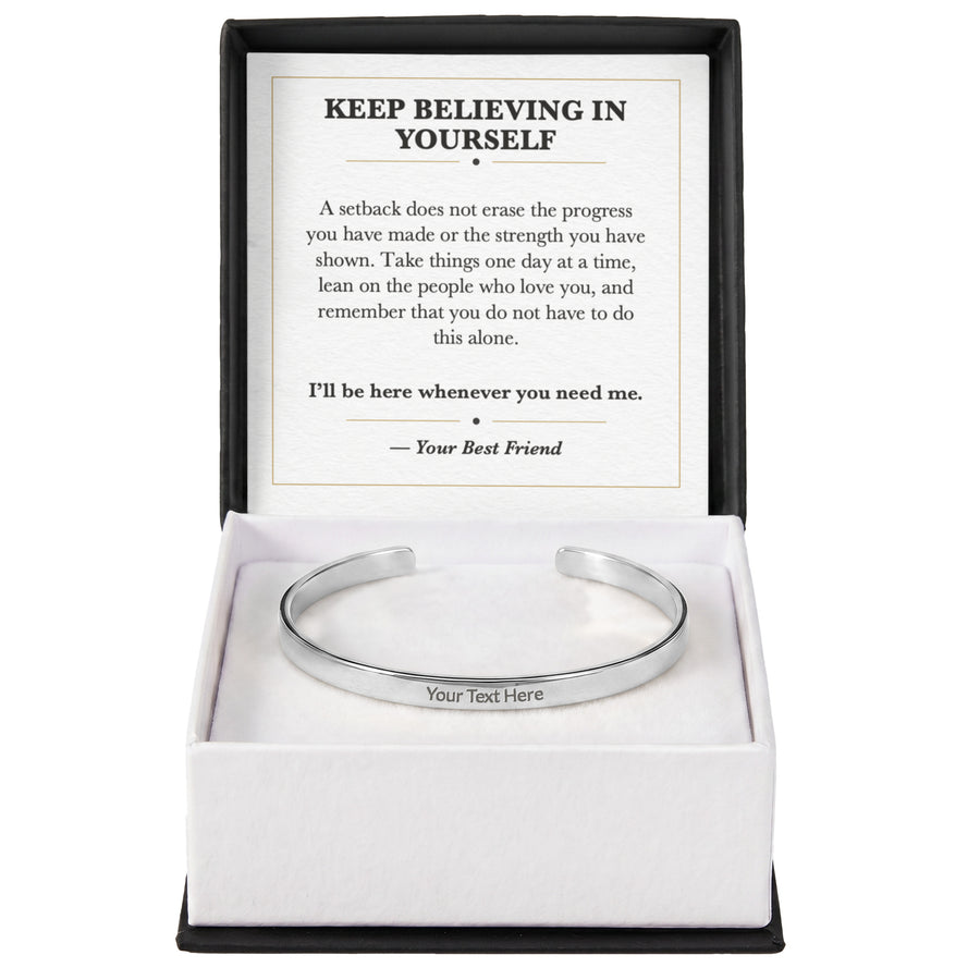 Keep Believing in Yourself Cuff Bracelet Encouragement Gift