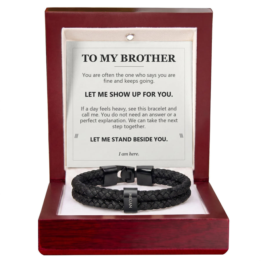 To My Brother, Let Me Show Up for You - Personalized Name Bracelet