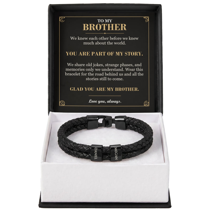 To My Brother, You Are Part of My Story - Personalized Name Bracelet