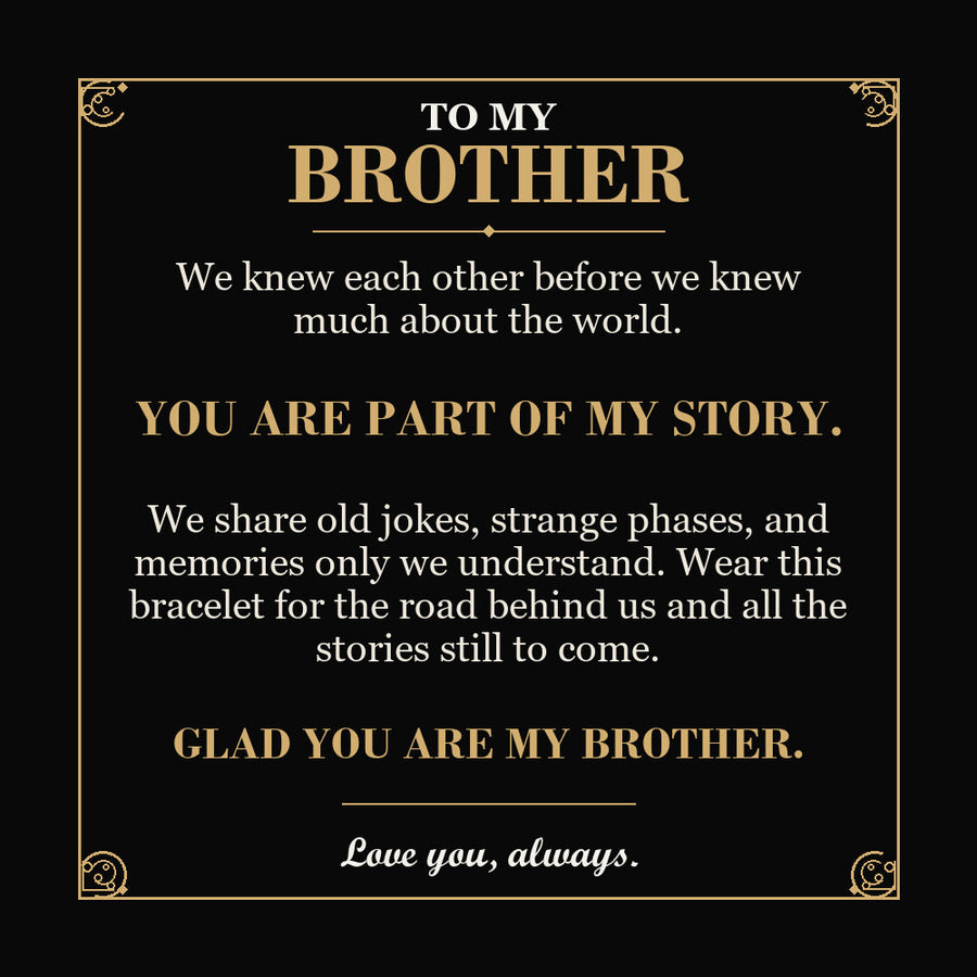 To My Brother, You Are Part of My Story - Personalized Name Bracelet