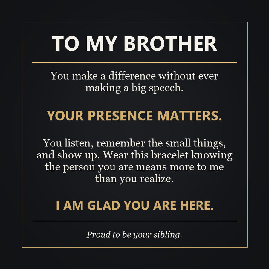 To My Brother, Your Presence Matters - Personalized Name Bracelet