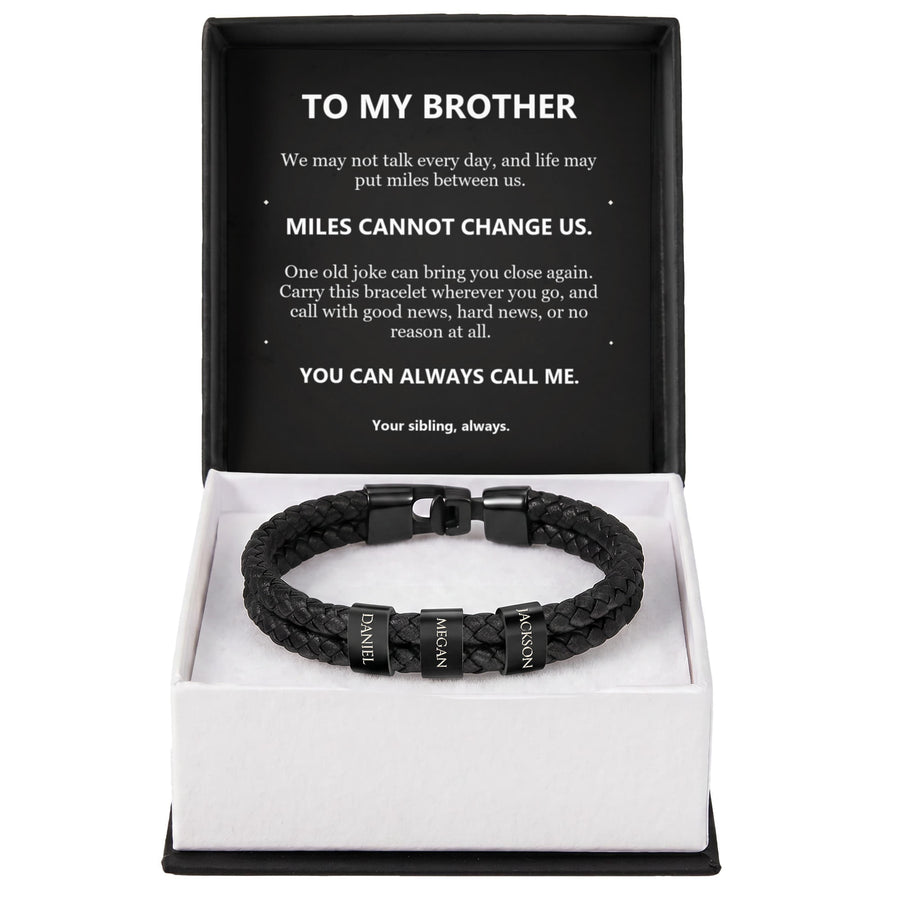 To My Brother, Miles Cannot Change Us - Personalized Name Bracelet