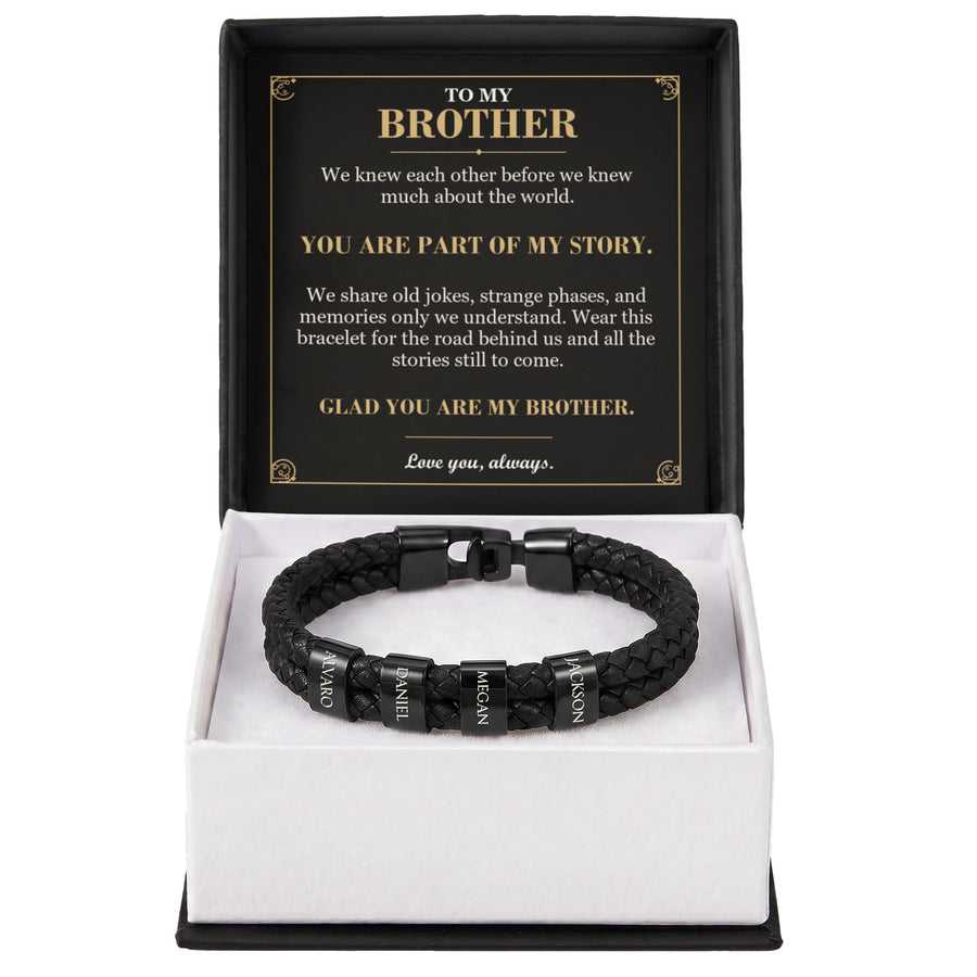 To My Brother, You Are Part of My Story - Personalized Name Bracelet