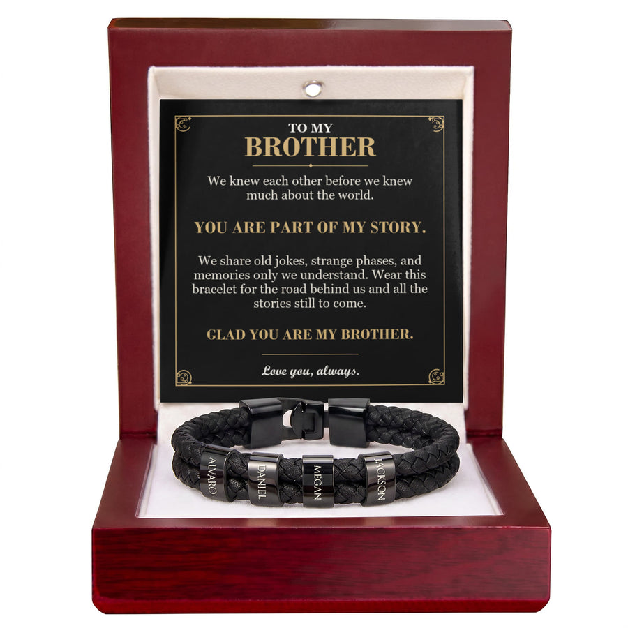 To My Brother, You Are Part of My Story - Personalized Name Bracelet