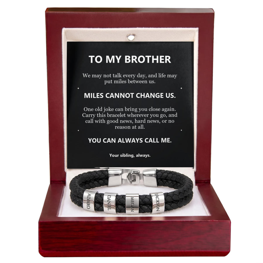 To My Brother, Miles Cannot Change Us - Personalized Name Bracelet