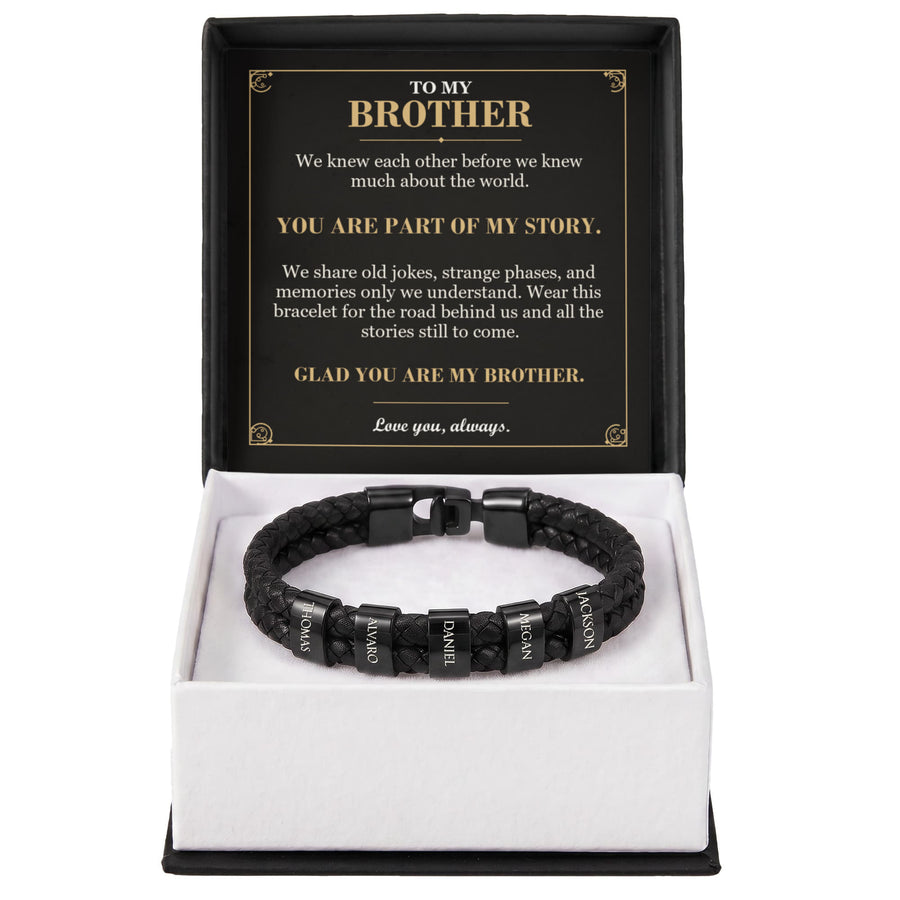 To My Brother, You Are Part of My Story - Personalized Name Bracelet