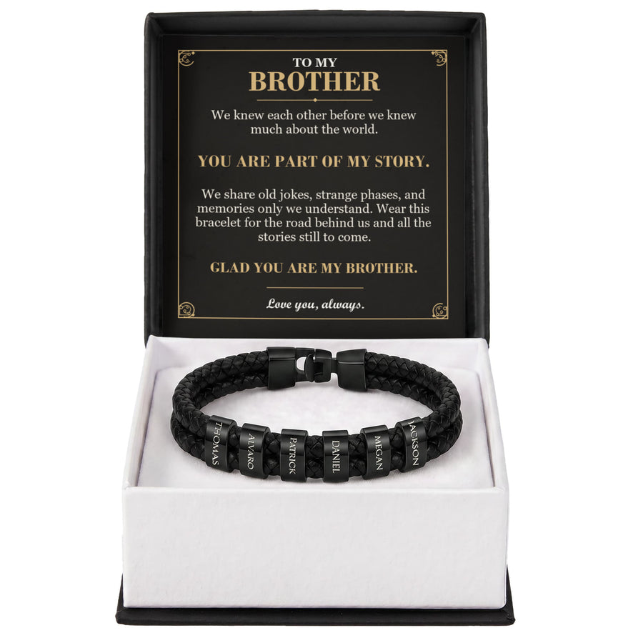 To My Brother, You Are Part of My Story - Personalized Name Bracelet