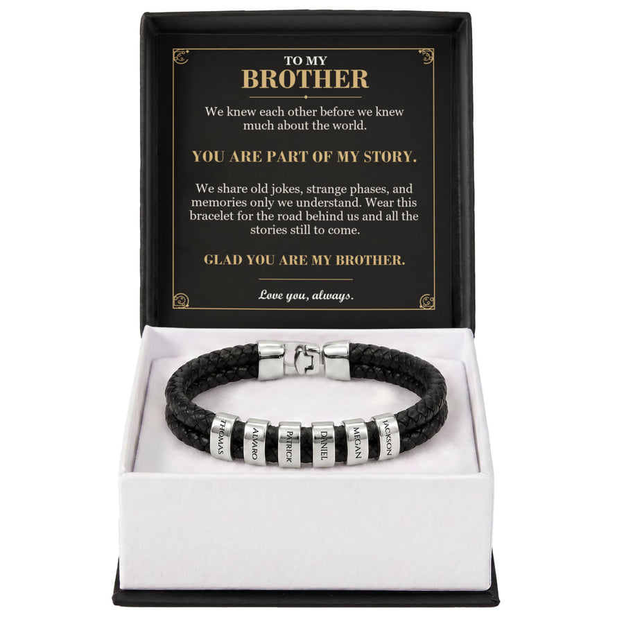 To My Brother, You Are Part of My Story - Personalized Name Bracelet