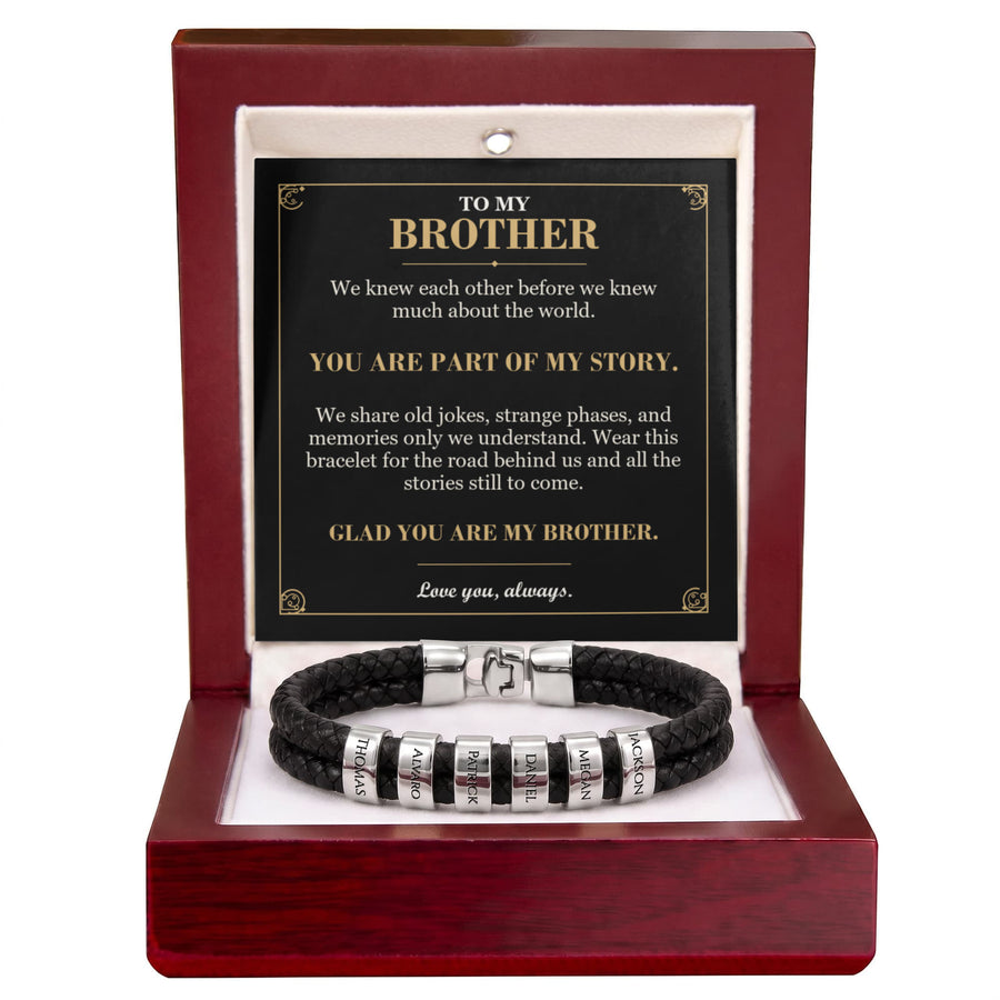 To My Brother, You Are Part of My Story - Personalized Name Bracelet