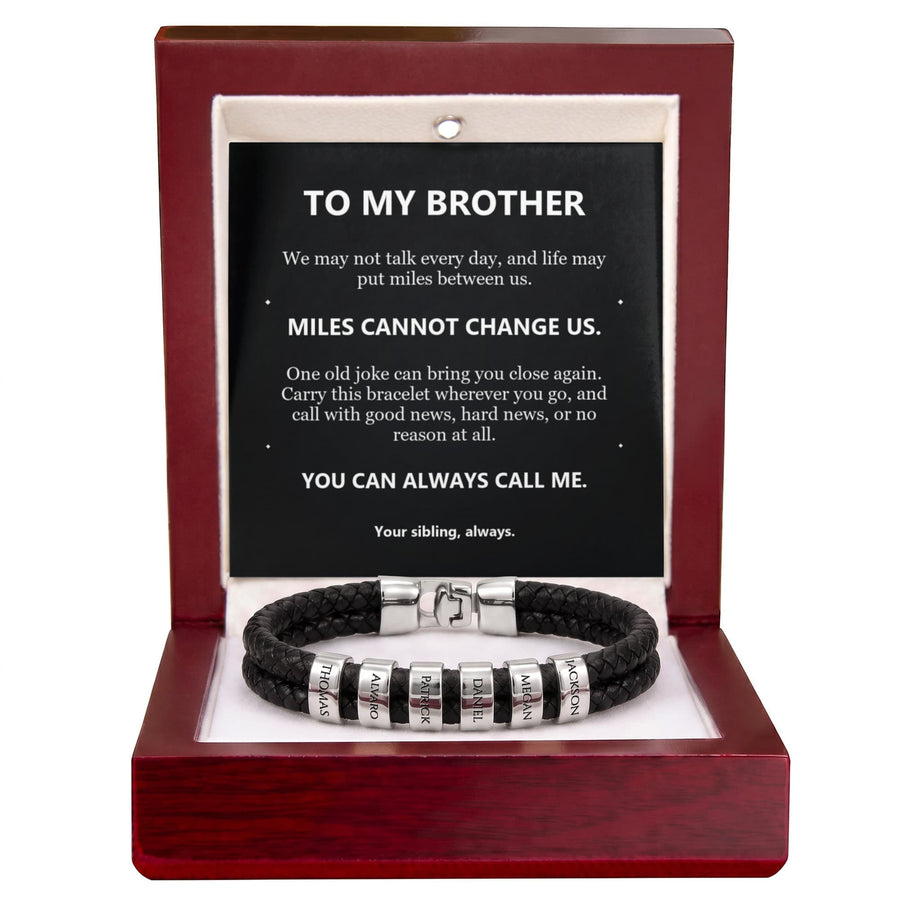 To My Brother, Miles Cannot Change Us - Personalized Name Bracelet