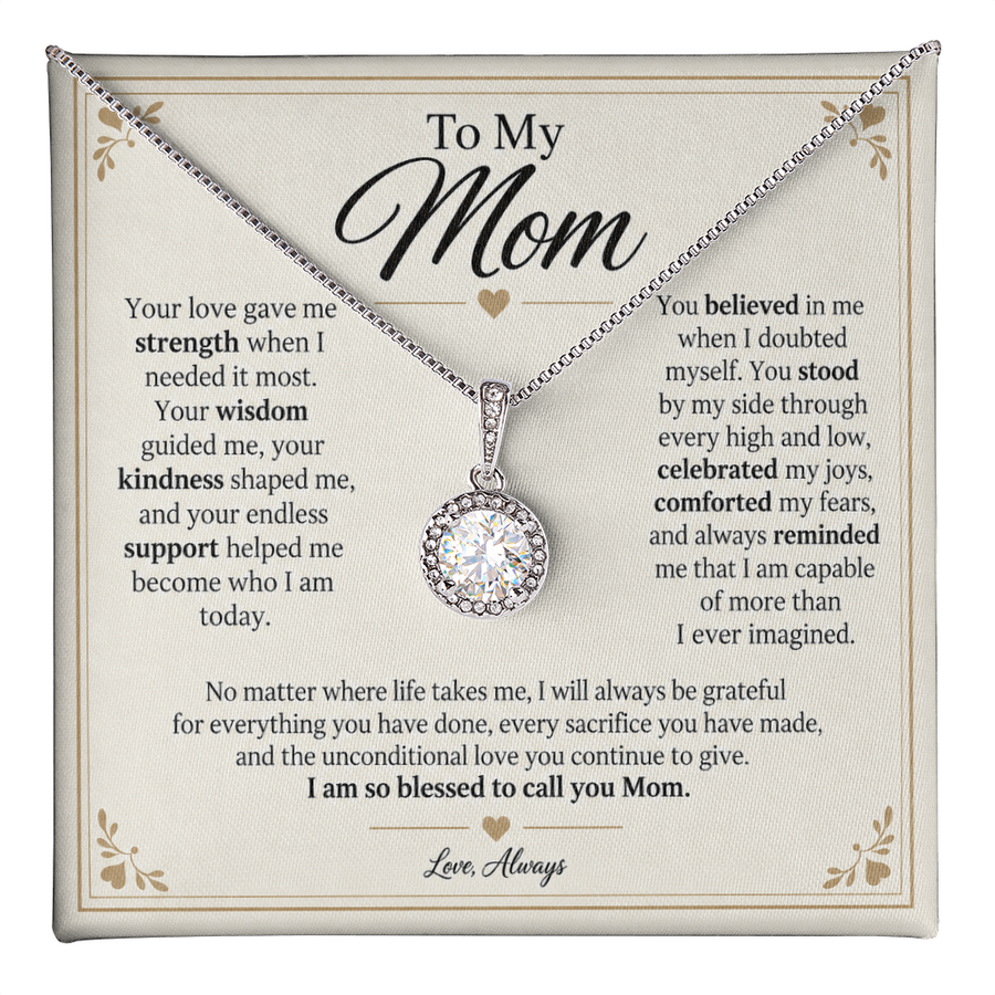 To My Mom - Your Love Made Me Who I Am Eternal Hope Necklace Gift