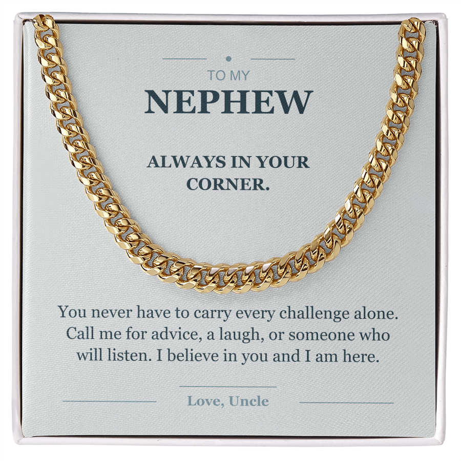 To My Nephew, Always in Your Corner - Cuban Link Chain