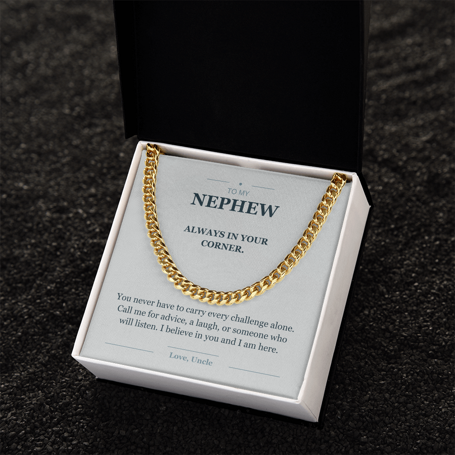 To My Nephew, Always in Your Corner - Cuban Link Chain