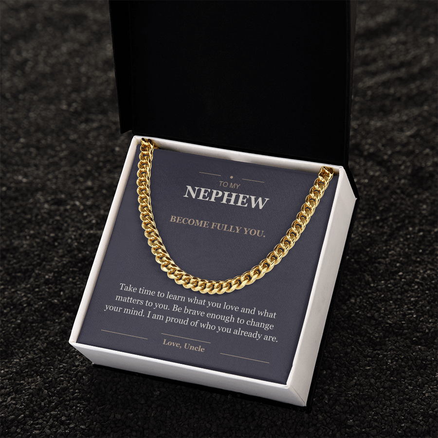 To My Nephew, Become Fully You - Cuban Link Chain