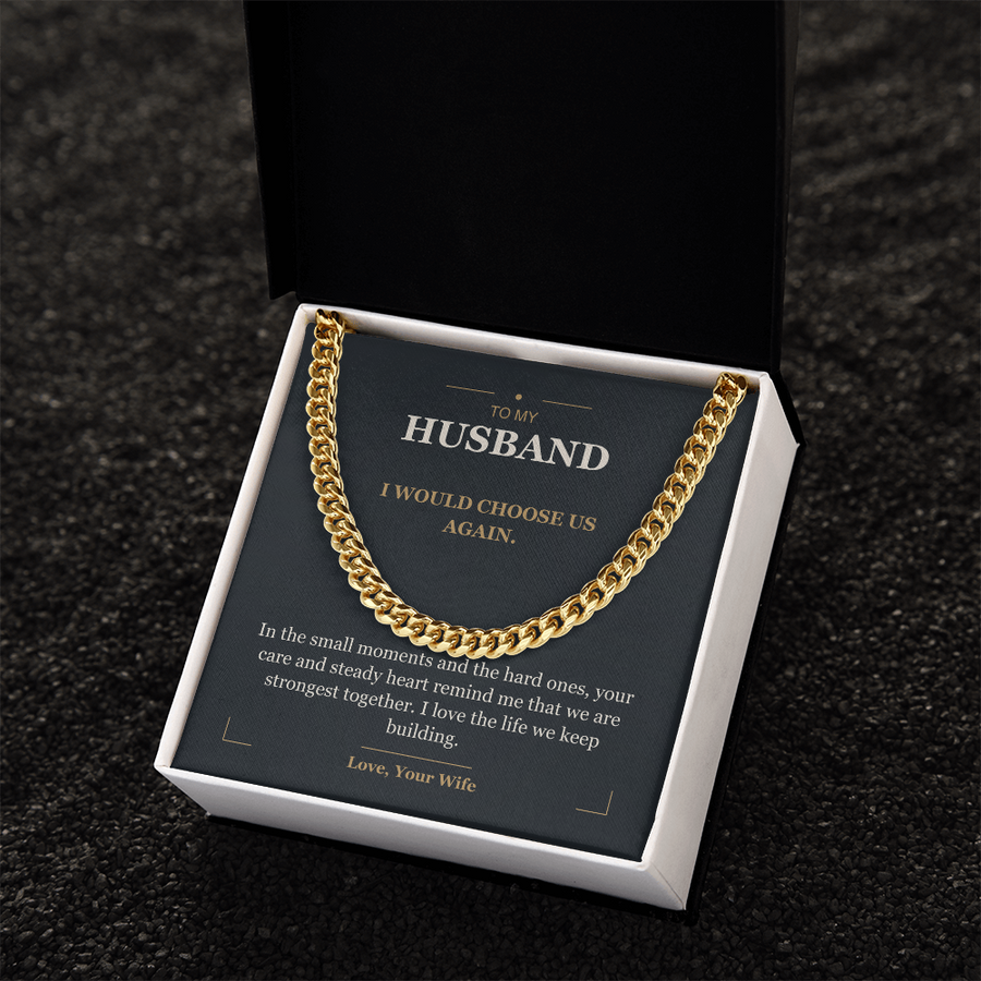 To My Husband, I Choose Us - Cuban Link Chain