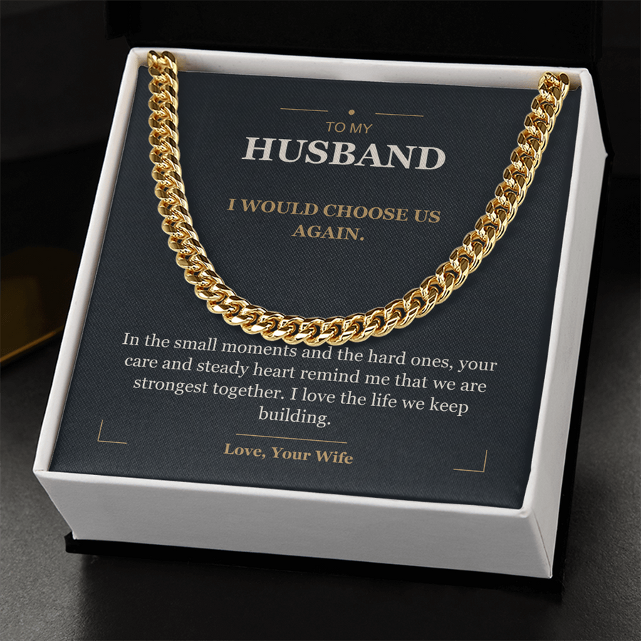 To My Husband, I Choose Us - Cuban Link Chain