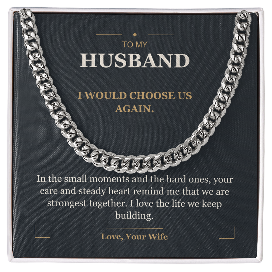 To My Husband, I Choose Us - Cuban Link Chain