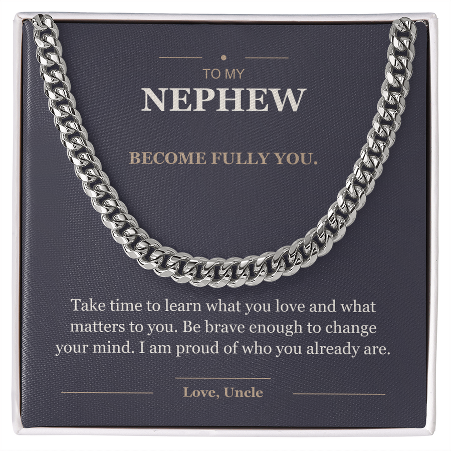 To My Nephew, Become Fully You - Cuban Link Chain