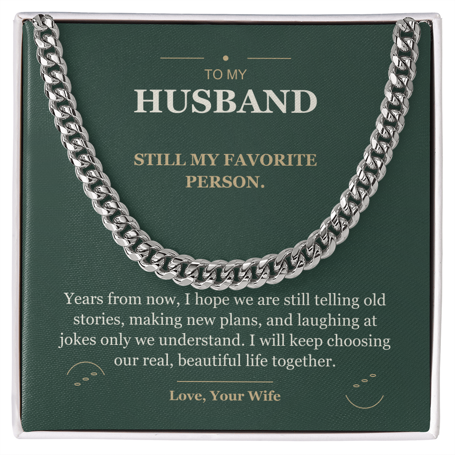 To My Husband, Still My Favorite - Cuban Link Chain