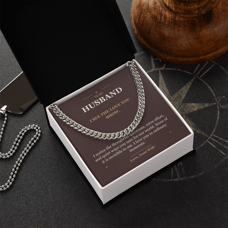 To My Husband, The Love You Show - Cuban Link Chain