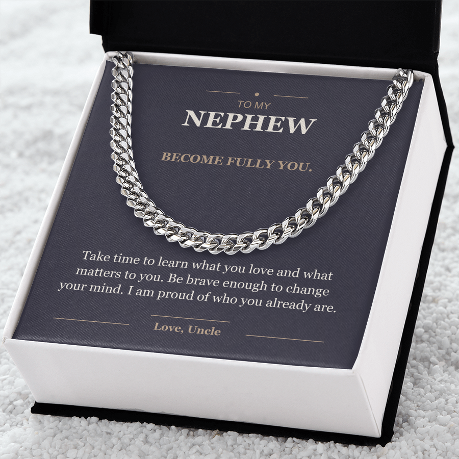 To My Nephew, Become Fully You - Cuban Link Chain