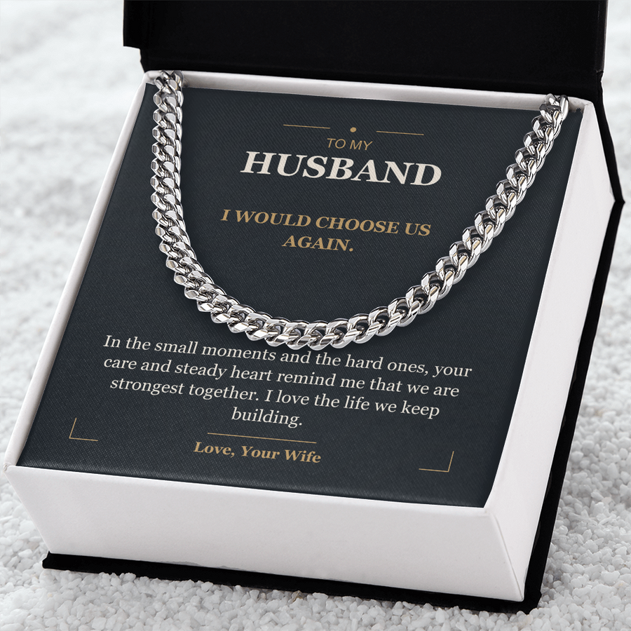 To My Husband, I Choose Us - Cuban Link Chain
