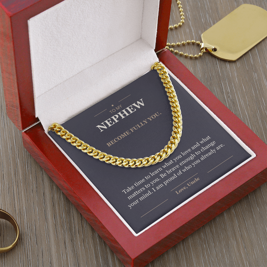 To My Nephew, Become Fully You - Cuban Link Chain