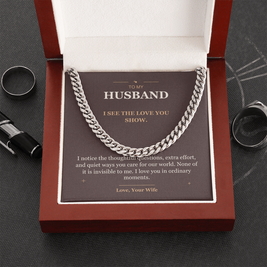 To My Husband, The Love You Show - Cuban Link Chain