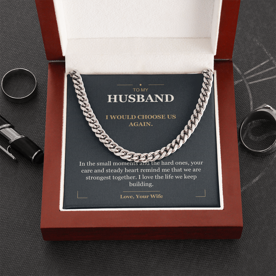 To My Husband, I Choose Us - Cuban Link Chain