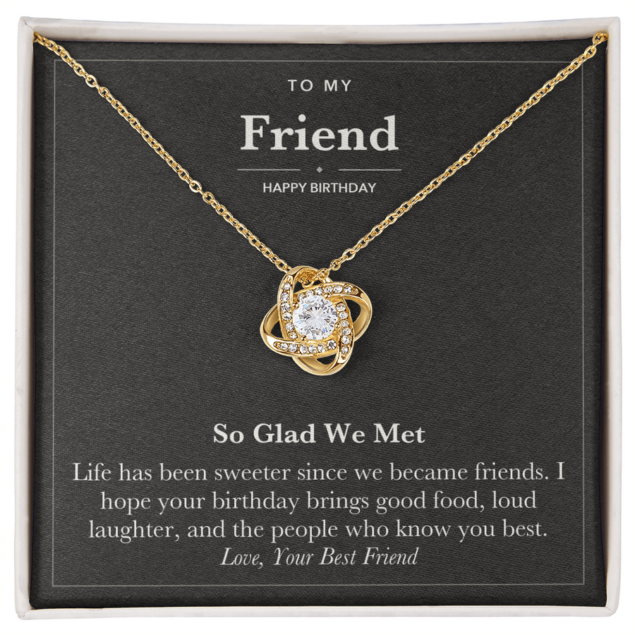 To My Friend Birthday Love Knot Necklace – So Glad We Met