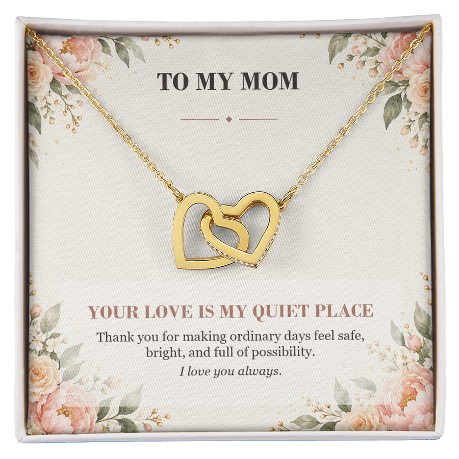 To My Mom Interlocking Hearts Necklace - Your Love Is My Quiet Place