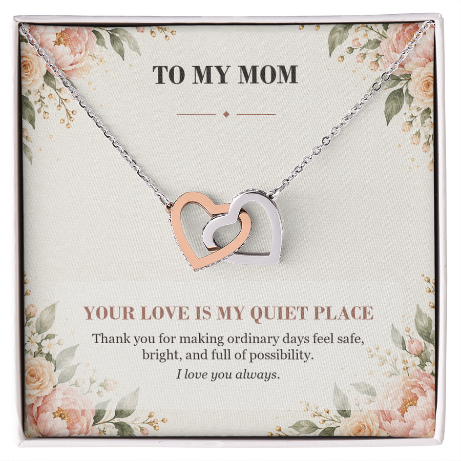 To My Mom Interlocking Hearts Necklace - Your Love Is My Quiet Place