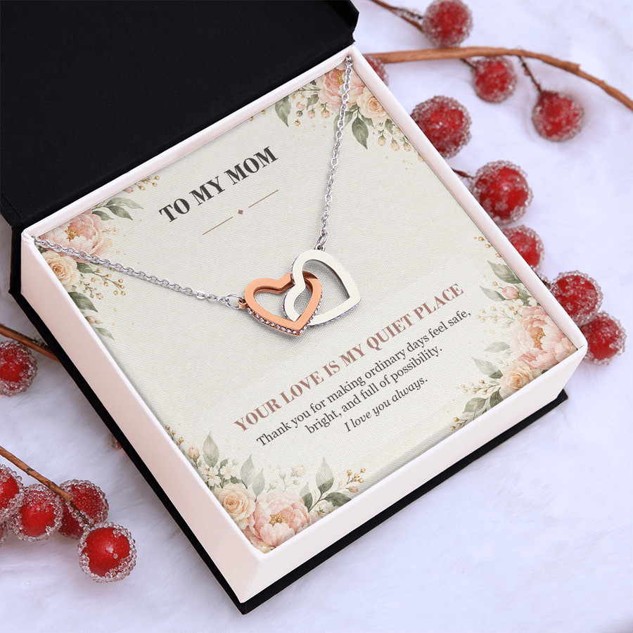 To My Mom Interlocking Hearts Necklace - Your Love Is My Quiet Place