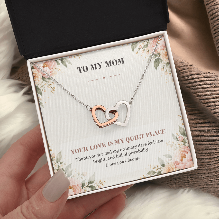 To My Mom Interlocking Hearts Necklace - Your Love Is My Quiet Place