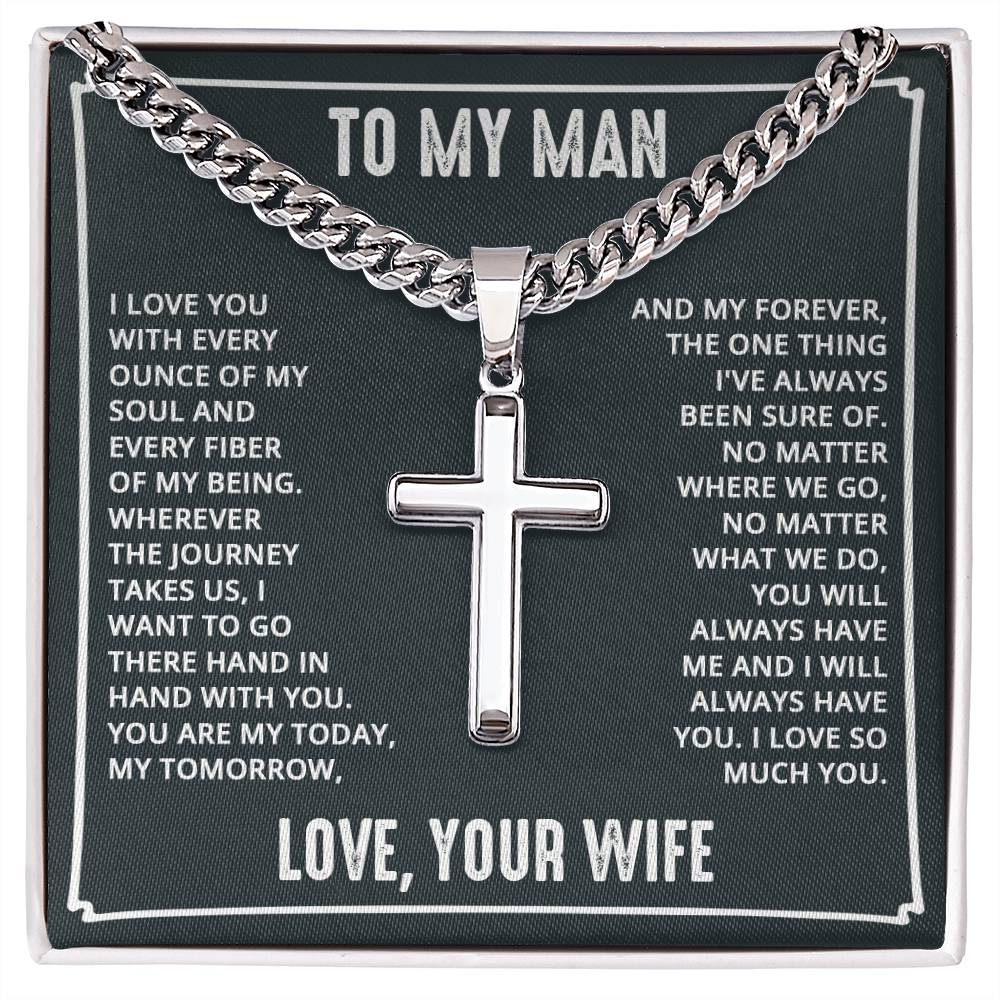 To My Man - I love you with every ounce Artisan Cross on Cuban Link Chain