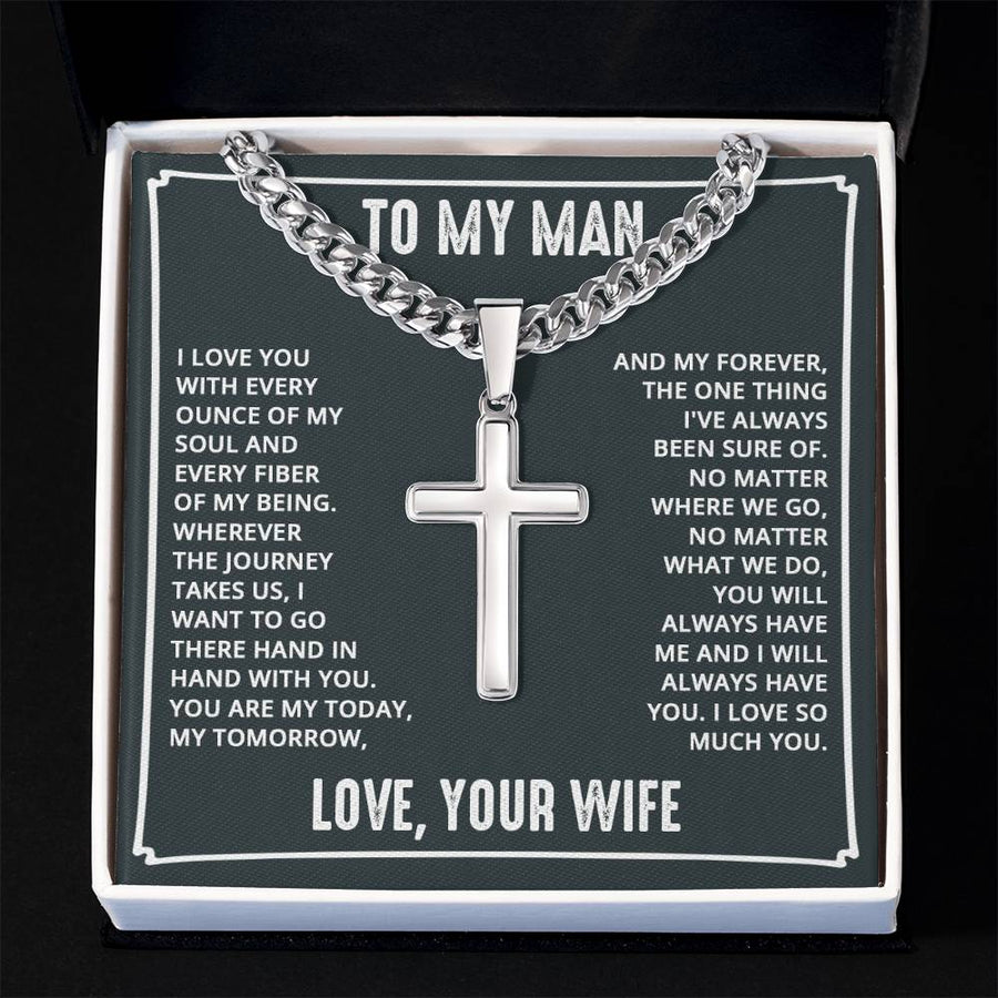 To My Man - I love you with every ounce Artisan Cross on Cuban Link Chain
