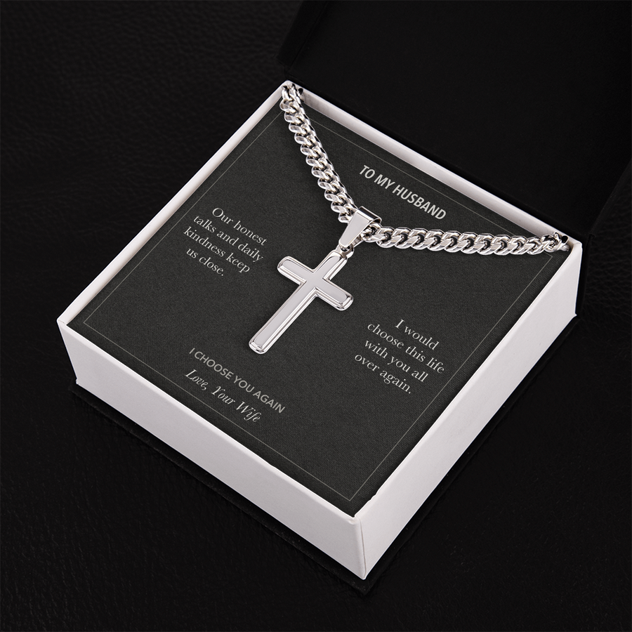 To My Husband, I Choose You Anniversary - Personalized Cross Cuban Link Chain Gift